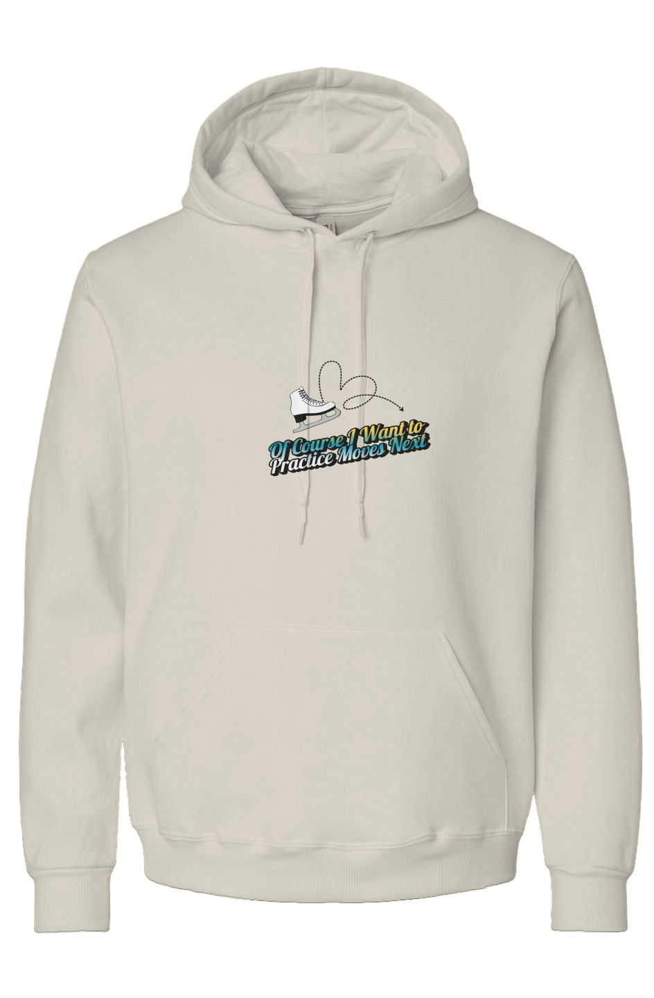 Of Course I Want to Practice Moves - Hoody
