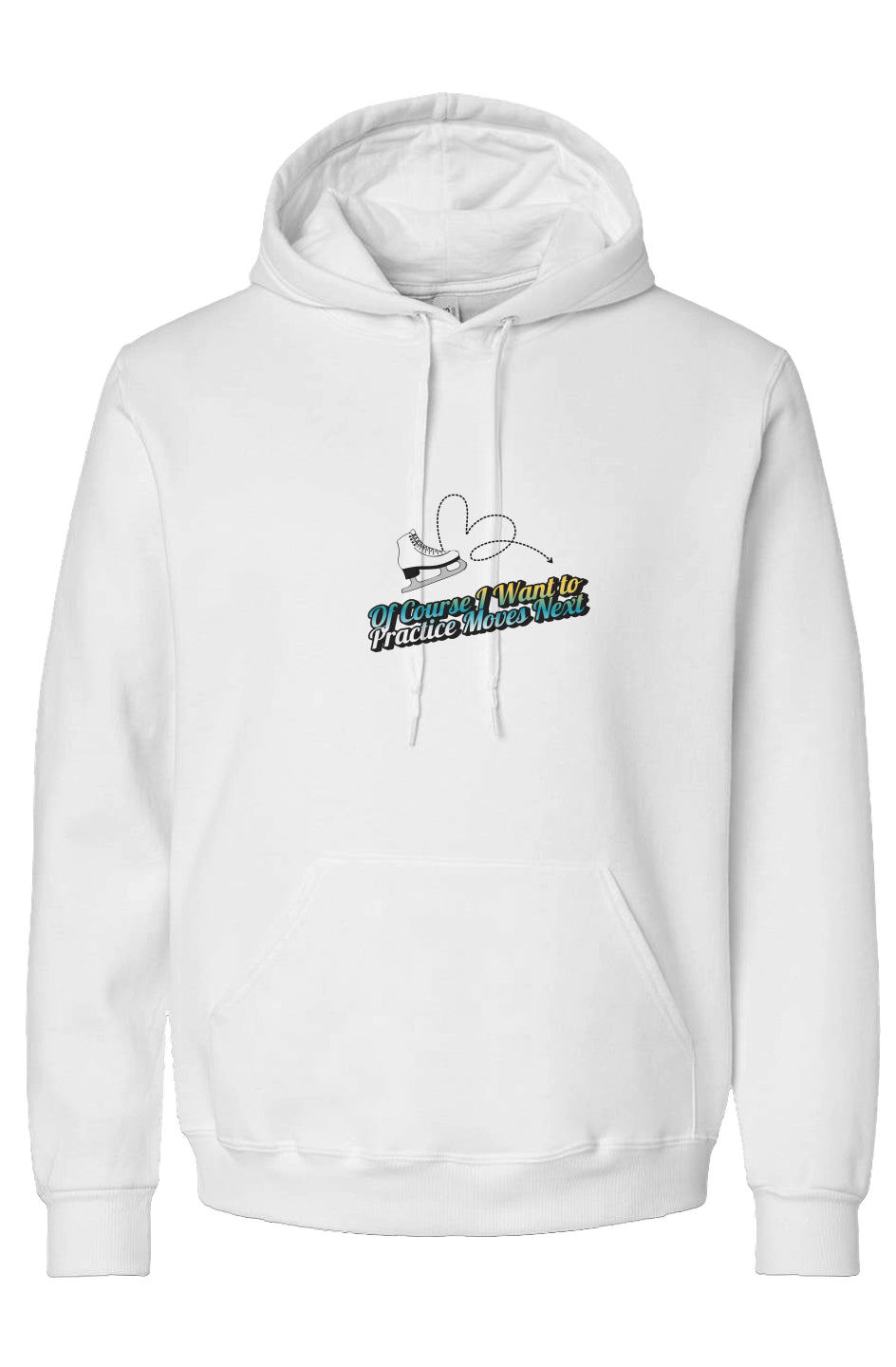 Of Course I Want to Practice Moves - Hoody