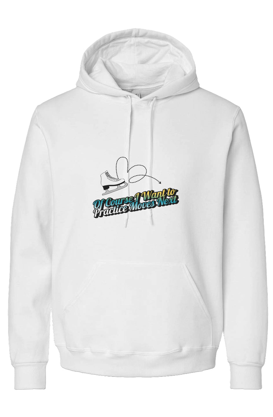 Of Course I Want to Practice Moves - Hoody