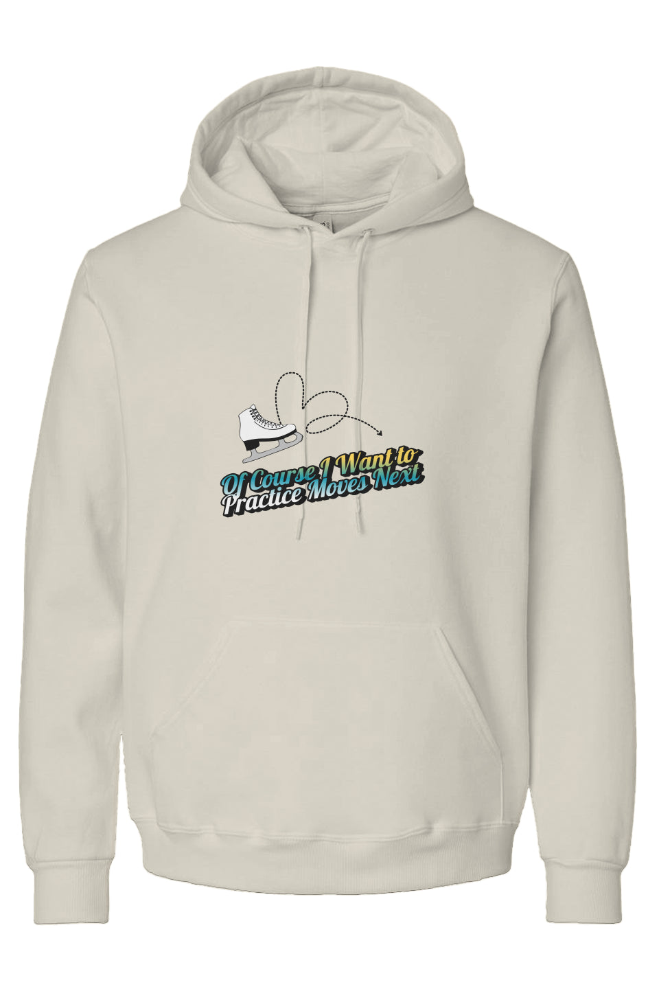Of Course I Want to Practice Moves - Hoody
