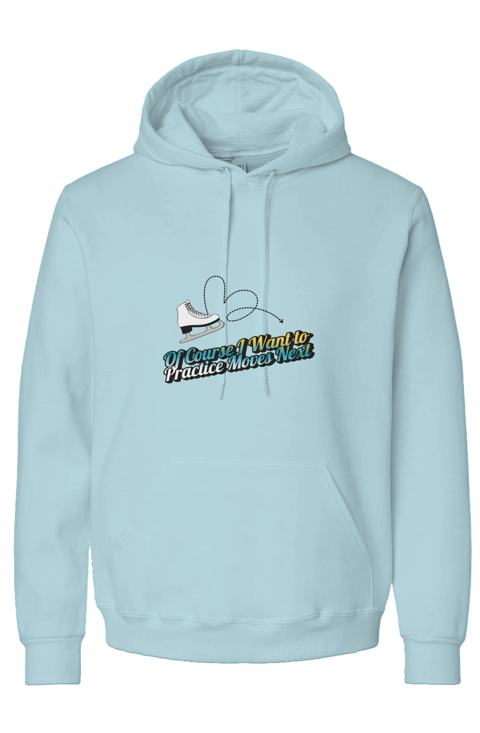 Of Course I Want to Practice Moves - Hoody